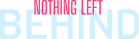 Nothing Left Behind